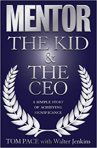 Click here to learn more about Mentor - The Kid and the CEO by Tom Pace