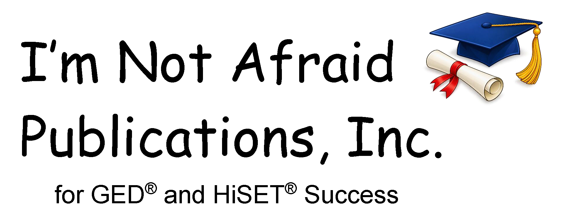 I'm Not Afraid Publications, Inc. - for GED® and HiSET® Success